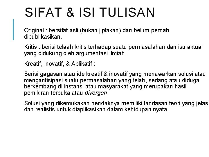 SIFAT & ISI TULISAN Original : bersifat asli (bukan jiplakan) dan belum pernah dipublikasikan.