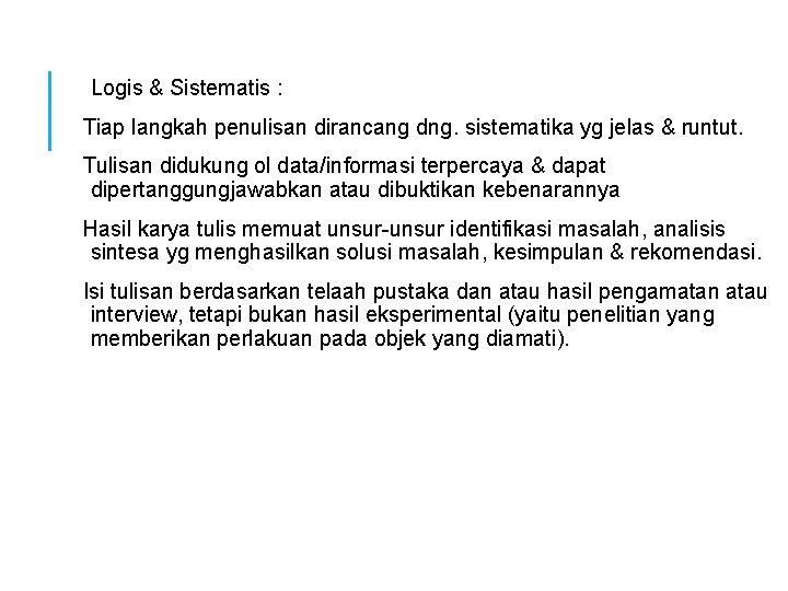 Logis & Sistematis : Tiap langkah penulisan dirancang dng. sistematika yg jelas & runtut.