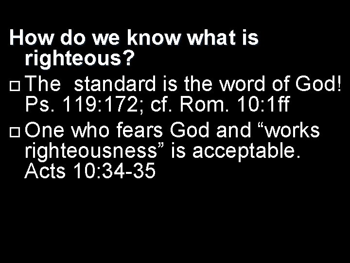 How do we know what is righteous? The standard is the word of God!