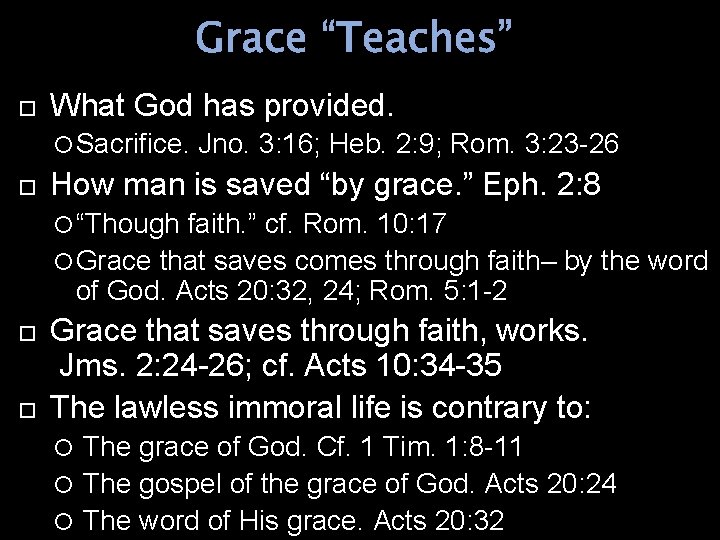 Grace “Teaches” What God has provided. Sacrifice. Jno. 3: 16; Heb. 2: 9; Rom.