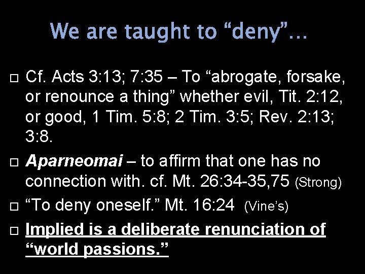 We are taught to “deny”… Cf. Acts 3: 13; 7: 35 – To “abrogate,