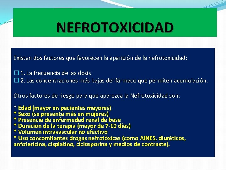 NEFROTOXICIDAD Existen dos factores que favorecen la aparición de la nefrotoxicidad: � 1. La
