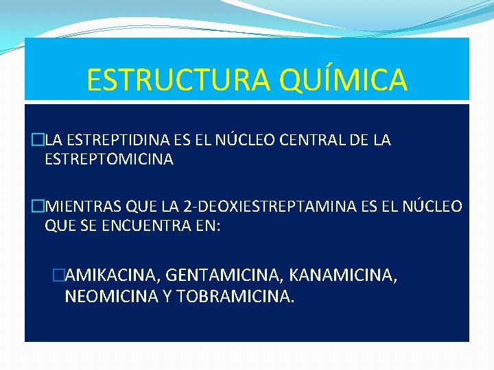 ESTRUCTURA QUÍMICA �LA ESTREPTIDINA ES EL NÚCLEO CENTRAL DE LA ESTREPTOMICINA �MIENTRAS QUE LA