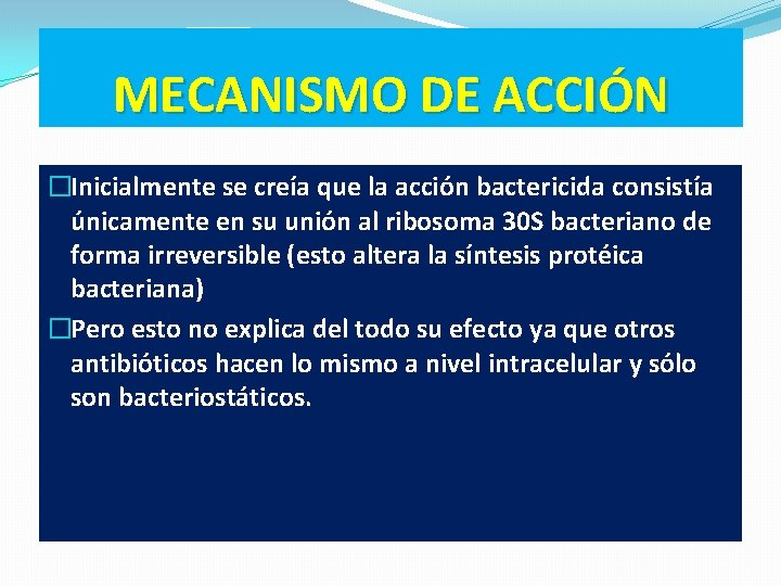 MECANISMO DE ACCIÓN �Inicialmente se creía que la acción bactericida consistía únicamente en su