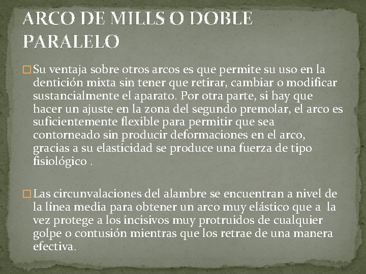 ARCO DE MILLS O DOBLE PARALELO � Su ventaja sobre otros arcos es que