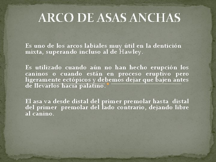  ARCO DE ASAS ANCHAS Es uno de los arcos labiales muy útil en