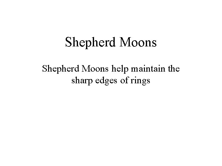 Shepherd Moons help maintain the sharp edges of rings 