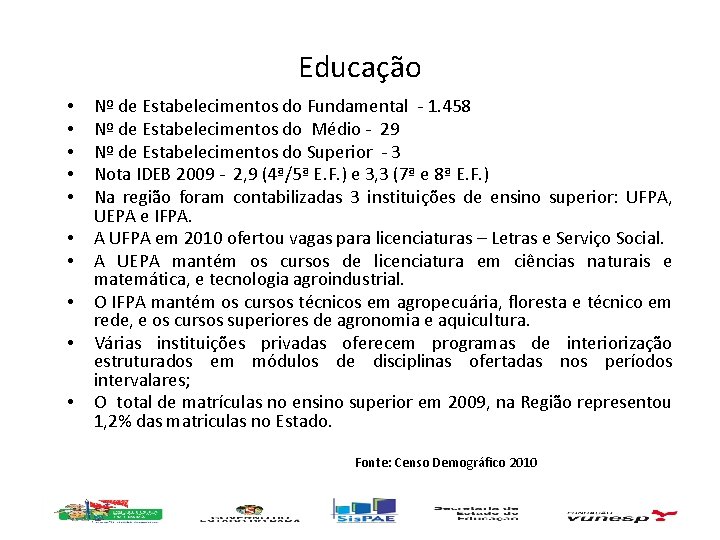 Educação Nº de Estabelecimentos do Fundamental - 1. 458 Nº de Estabelecimentos do Médio