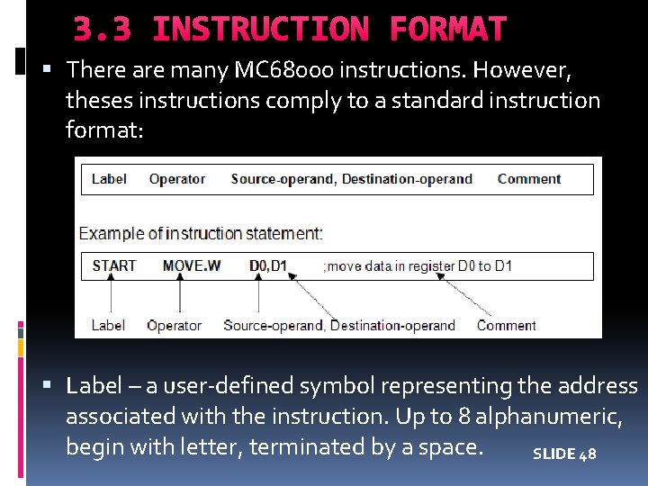 3. 3 INSTRUCTION FORMAT There are many MC 68000 instructions. However, theses instructions comply 3. 3 INSTRUCTION FORMAT There are many MC 68000 instructions. However, theses instructions comply