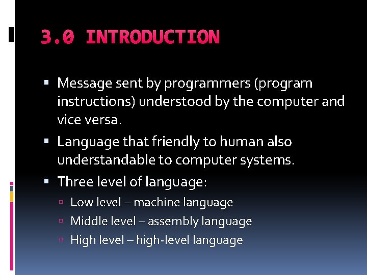 3. 0 INTRODUCTION Message sent by programmers (program instructions) understood by the computer and 3. 0 INTRODUCTION Message sent by programmers (program instructions) understood by the computer and