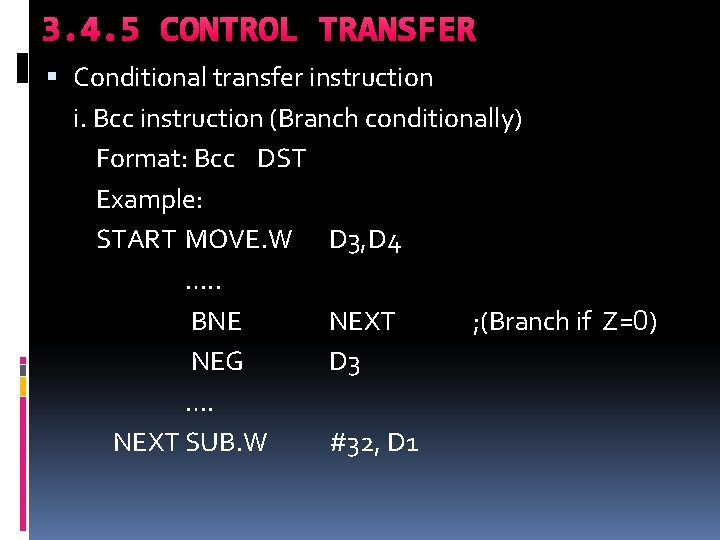 3. 4. 5 CONTROL TRANSFER Conditional transfer instruction i. Bcc instruction (Branch conditionally) Format: 3. 4. 5 CONTROL TRANSFER Conditional transfer instruction i. Bcc instruction (Branch conditionally) Format: