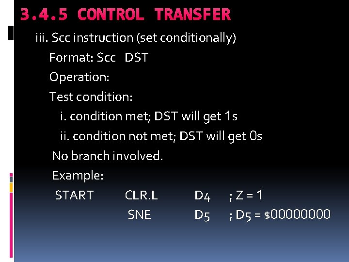3. 4. 5 CONTROL TRANSFER iii. Scc instruction (set conditionally) Format: Scc DST Operation: 3. 4. 5 CONTROL TRANSFER iii. Scc instruction (set conditionally) Format: Scc DST Operation: