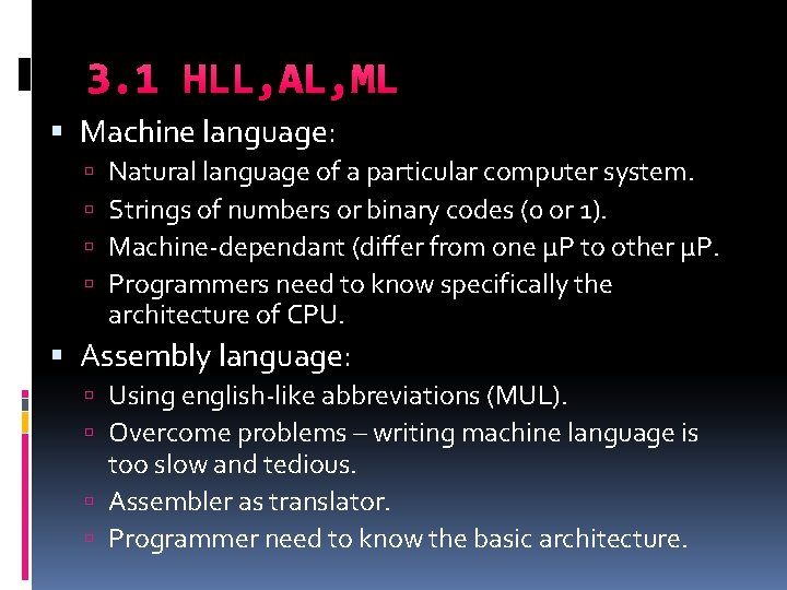 3. 1 HLL, AL, ML Machine language: Natural language of a particular computer system. 3. 1 HLL, AL, ML Machine language: Natural language of a particular computer system.
