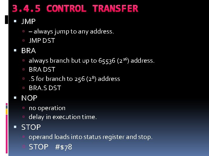 3. 4. 5 CONTROL TRANSFER JMP – always jump to any address. JMP DST 3. 4. 5 CONTROL TRANSFER JMP – always jump to any address. JMP DST