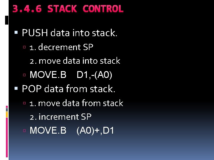 3. 4. 6 STACK CONTROL PUSH data into stack. 1. decrement SP 2. move 3. 4. 6 STACK CONTROL PUSH data into stack. 1. decrement SP 2. move