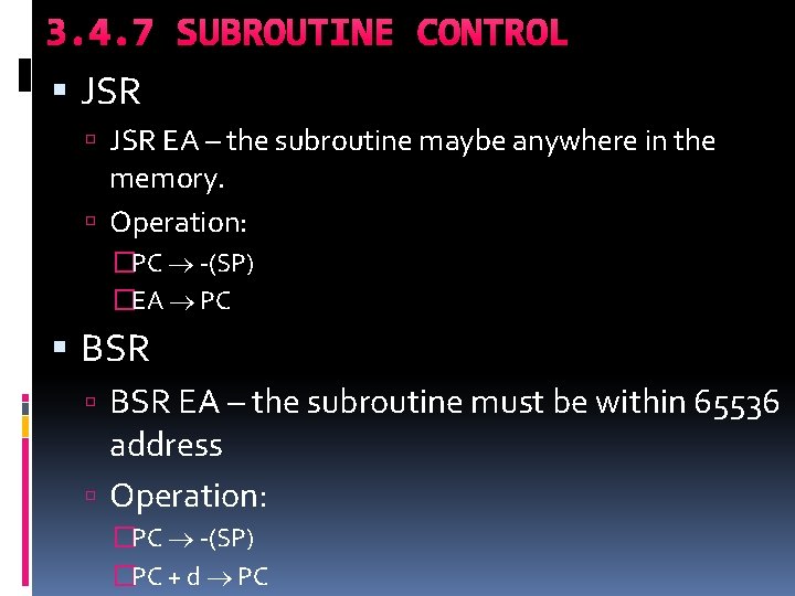 3. 4. 7 SUBROUTINE CONTROL JSR EA – the subroutine maybe anywhere in the 3. 4. 7 SUBROUTINE CONTROL JSR EA – the subroutine maybe anywhere in the