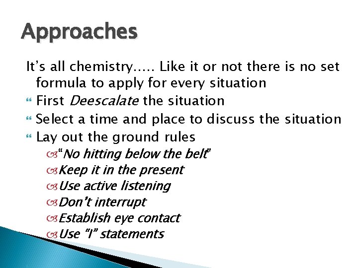 Approaches It’s all chemistry…. . Like it or not there is no set formula