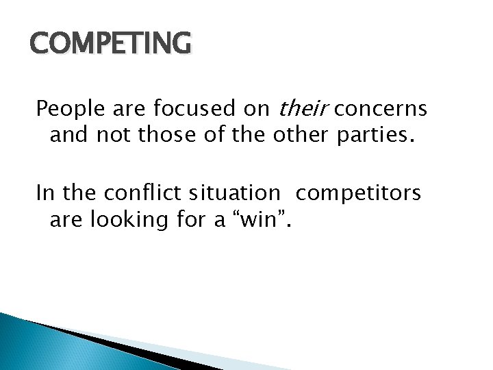 COMPETING People are focused on their concerns and not those of the other parties.