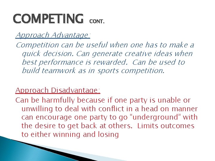 COMPETING CONT. Approach Advantage: Competition can be useful when one has to make a