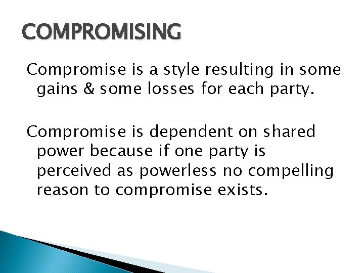 COMPROMISING Compromise is a style resulting in some gains & some losses for each