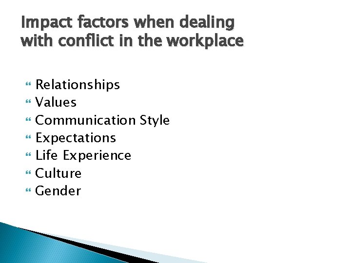 Impact factors when dealing with conflict in the workplace Relationships Values Communication Style Expectations