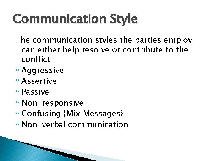 Communication Style The communication styles the parties employ can either help resolve or contribute