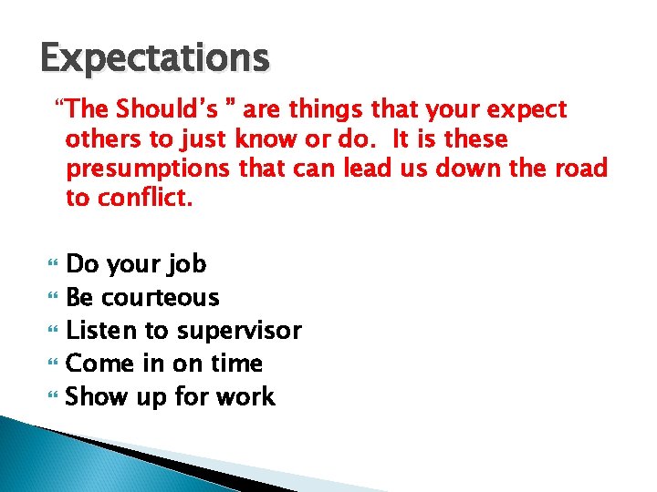 Expectations “The Should’s ” are things that your expect others to just know or