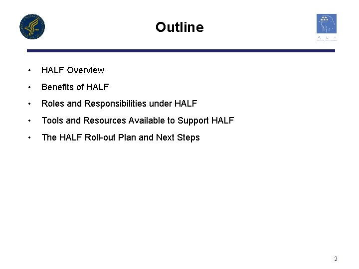 Outline • HALF Overview • Benefits of HALF • Roles and Responsibilities under HALF