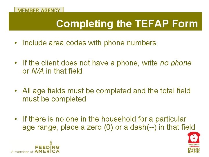 Completing the TEFAP Form • Include area codes with phone numbers • If the