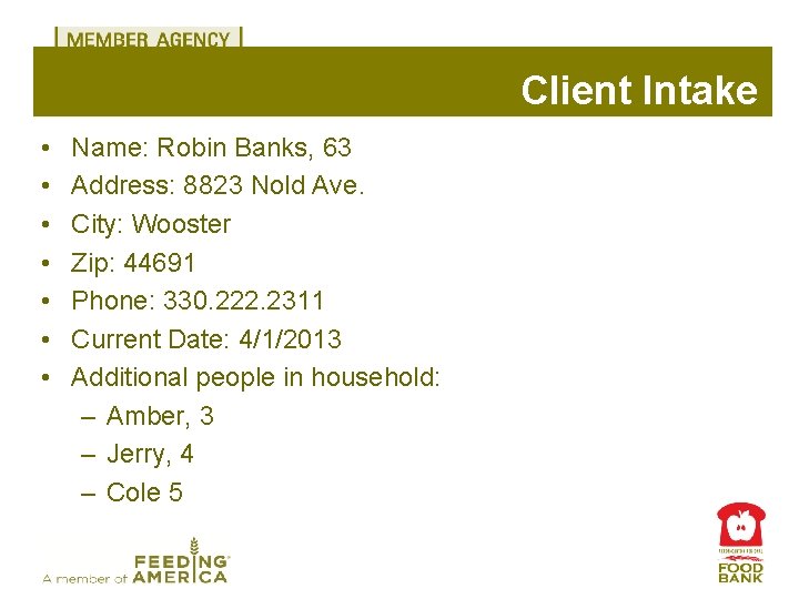 Client Intake • • Name: Robin Banks, 63 Address: 8823 Nold Ave. City: Wooster