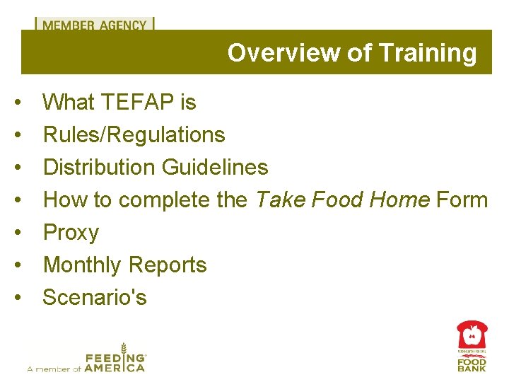 Overview of Training • • What TEFAP is Rules/Regulations Distribution Guidelines How to complete