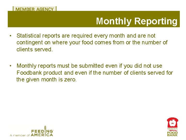 Monthly Reporting • Statistical reports are required every month and are not contingent on
