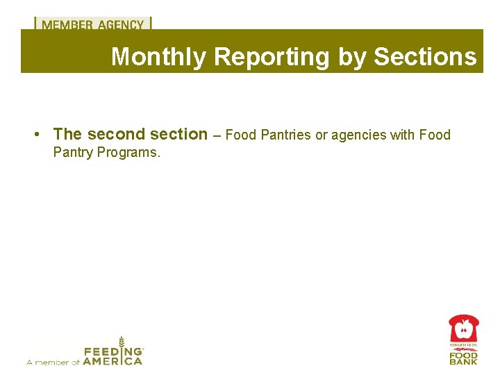 Monthly Reporting by Sections • The second section – Food Pantries or agencies with