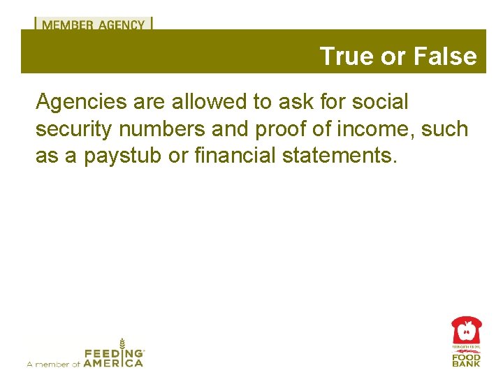True or False Agencies are allowed to ask for social security numbers and proof