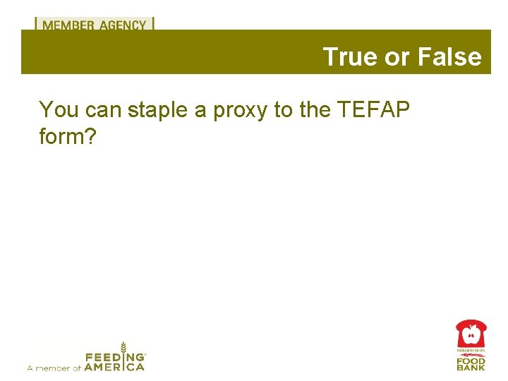 True or False You can staple a proxy to the TEFAP form? 
