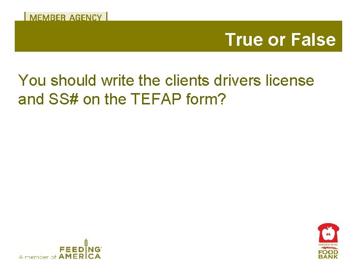 True or False You should write the clients drivers license and SS# on the