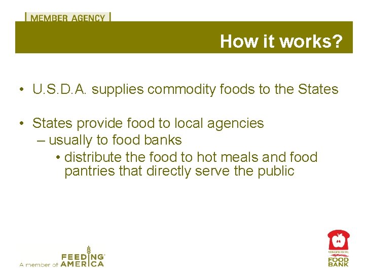 How it works? • U. S. D. A. supplies commodity foods to the States