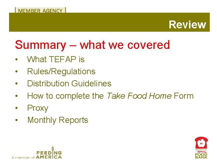 Review Summary – what we covered • • • What TEFAP is Rules/Regulations Distribution