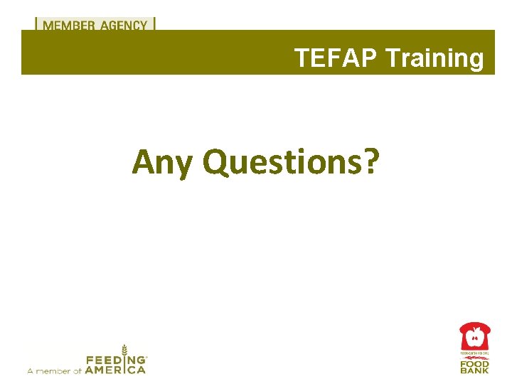 TEFAP Training Any Questions? 