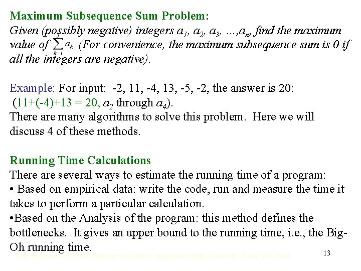 Maximum Subsequence Sum Problem: Given (possibly negative) integers a 1, a 2, a 3, Maximum Subsequence Sum Problem: Given (possibly negative) integers a 1, a 2, a 3,
