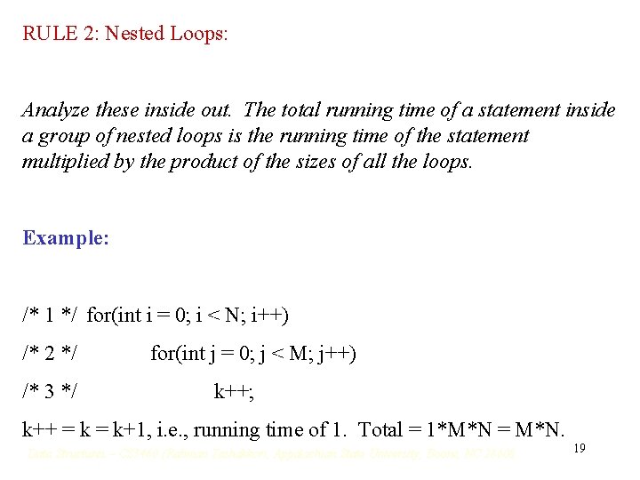 RULE 2: Nested Loops: Analyze these inside out. The total running time of a RULE 2: Nested Loops: Analyze these inside out. The total running time of a