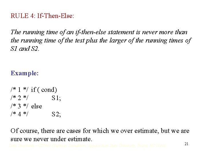 RULE 4: If-Then-Else: The running time of an if-then-else statement is never more than RULE 4: If-Then-Else: The running time of an if-then-else statement is never more than