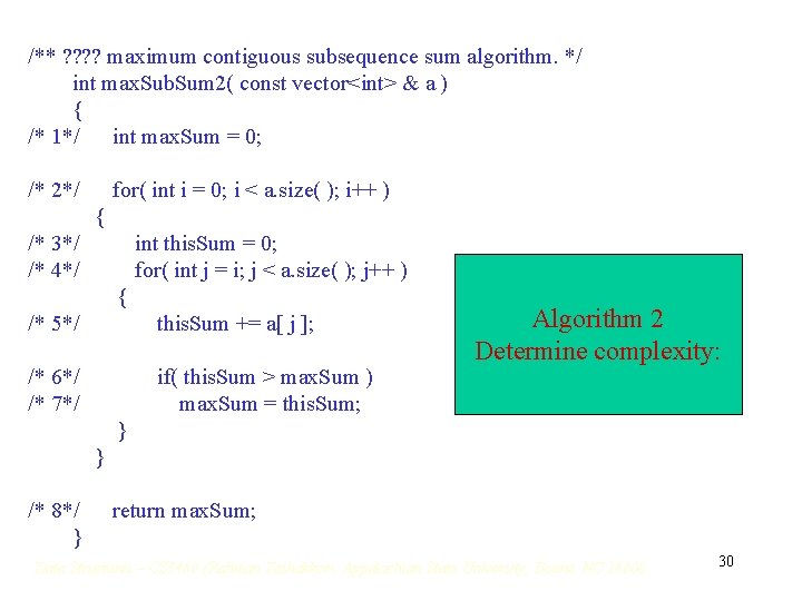/** ? ? maximum contiguous subsequence sum algorithm. */ int max. Sub. Sum 2( /** ? ? maximum contiguous subsequence sum algorithm. */ int max. Sub. Sum 2(