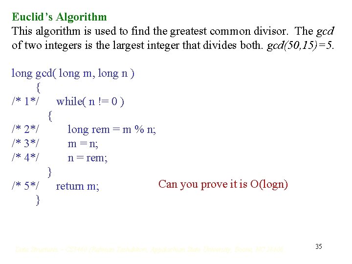Euclid’s Algorithm This algorithm is used to find the greatest common divisor. The gcd Euclid’s Algorithm This algorithm is used to find the greatest common divisor. The gcd