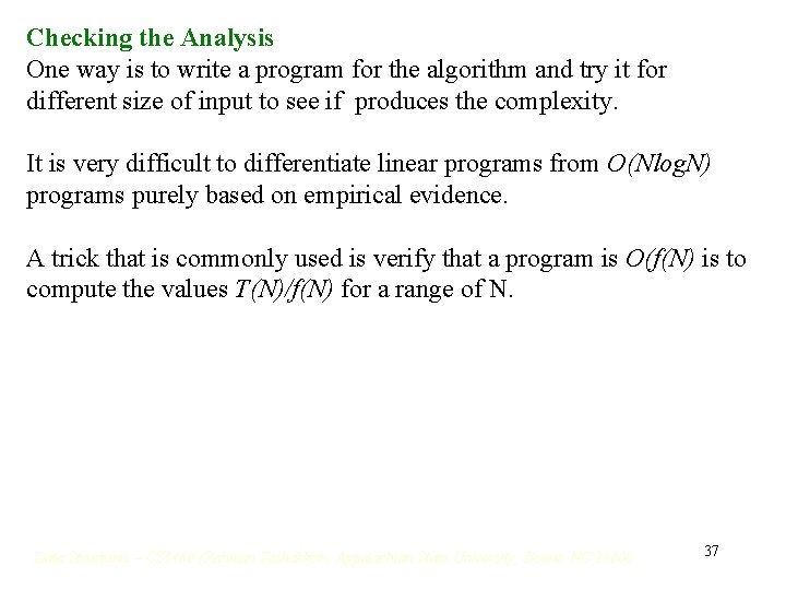 Checking the Analysis One way is to write a program for the algorithm and Checking the Analysis One way is to write a program for the algorithm and