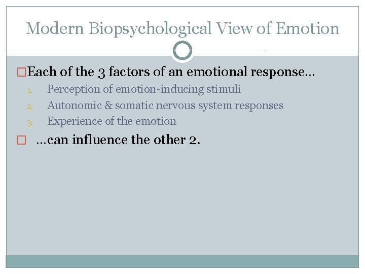 Modern Biopsychological View of Emotion �Each of the 3 factors of an emotional response…
