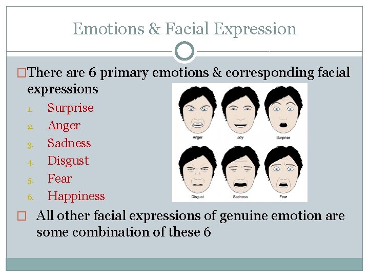 Emotions & Facial Expression �There are 6 primary emotions & corresponding facial expressions 1.