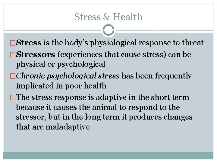 Stress & Health �Stress is the body’s physiological response to threat �Stressors (experiences that