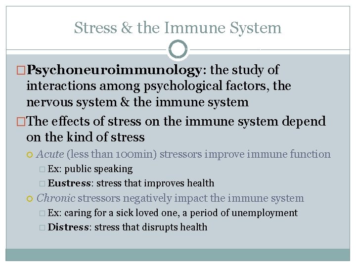 Stress & the Immune System �Psychoneuroimmunology: the study of interactions among psychological factors, the