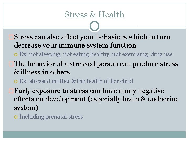 Stress & Health �Stress can also affect your behaviors which in turn decrease your